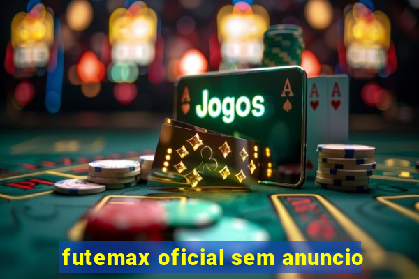 futemax oficial sem anuncio